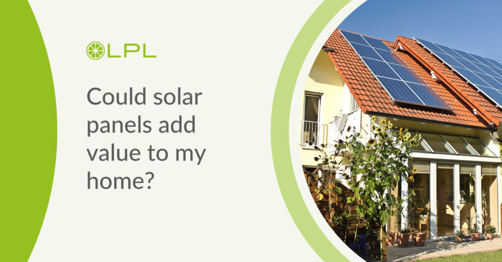 Could solar panels add value to my home. LPL web
