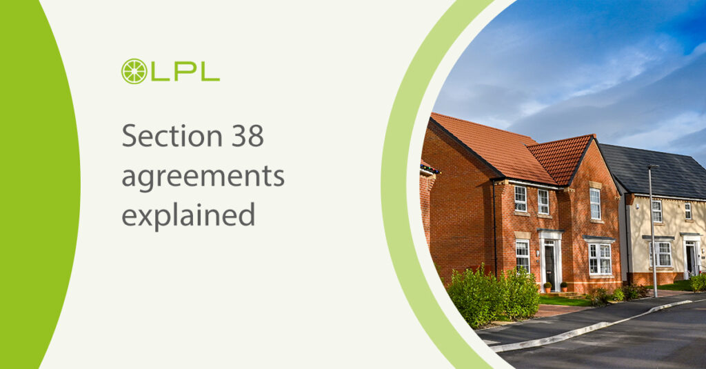 Section 38 agreements explained LPL Conveyancing